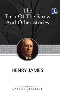 The Turn of the Screw and Other Stories (The Turn of the Screw Washington SquareMadame De Mauves The Romance of Certain Old Clothes & The Ghostly Rental) (Hardcover Library Edition)