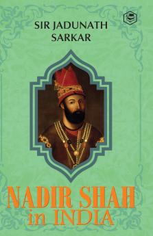 Nadir Shah in India (Hardcover Library Edition)