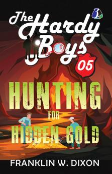 Hunting For Hidden Gold: 5 (Hardy Boys)