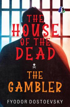 The House of the Dead / The Gambler: The Original Classic Literature - (Deluxe Hardbound Edition)
