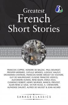 Great French Short Stories: Francois Coppee Honore De Balzac Paul Bourget Prosper Merimee Catulle Mendes Ludovic Halevy Erckmann-Chatrian Francois Marie Arouet De Voltaire Guy De Maupassant Eugene Francois Vidocq Alexandre Dumas Rene Bazin Émile Zola Clemence Robert Henry Murger Marcel Prevost Alain Rene Le Sage Victor Hugo A. Cheneviere Alphonse Daudet Alfred De Musset & Jean Aicard