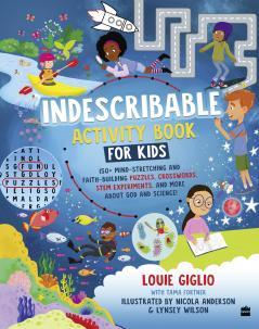 Indescribable Activity Book for Kids : 100+ Mind-Stretching and Faith-Building Puzzles CrosswordsSTEM Experiments and More About God and Science!
