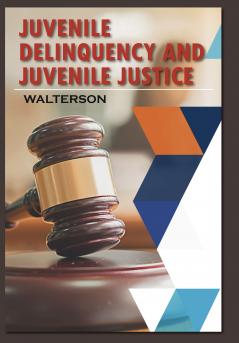 Juvenile Delinquency and Juvenile Justice