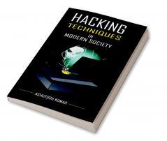 Hacking Techniques in Modern Society