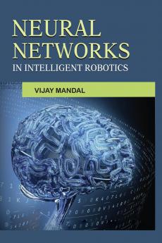 Neural Networks in Intelligent Robotics