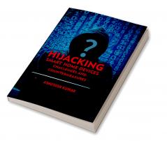 Hijacking Smart Home Devices - Challenges & Countermeasures