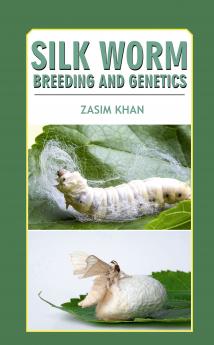 Silk Worm Breeding and Genetics