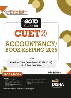 Go To Guide for CUET (UG) Accountancy/ Book Keeping 2025 with Previous Year Questions (2022 - 2024) & 10 Practice Sets 4th Edition | NCERT Coverage with PYQs & Practice Question Bank