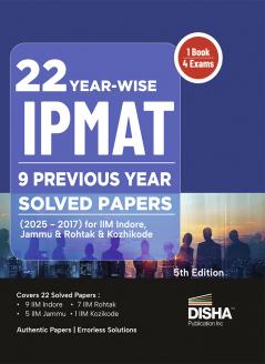 22 Year-wise IPMAT Previous 9 Year Solved Papers (2025 - 2017) for IIM Indore Jammu Rohtak & Kozhikode 5th Edition | PYQs Question Bank | JIPMAT IIMK-BMS