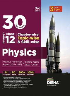 30 New Syllabus Chapter-wise Topic-wise & Skill-wise CBSE Class 12 Physics Previous Year Solved Papers (2013 - 2025) & Sample Papers (2022 - 2025) 3rd Edition | PYQs for 2026 Exam