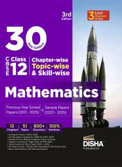 30 New Syllabus Chapter-wise Topic-wise & Skill-wise CBSE Class 12 Mathematics Previous Year Solved Papers (2013 - 2025) & Sample Papers (2022 - 2025) 3rd Edition | PYQs for 2026 Exam