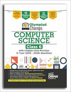 Olympiad Champs Computer Science Class 6 with Chapter-wise Previous 12 Year (2013 - 2024) Questions 4th Edition | Cyber/ Informatics | Complete Prep Guide with Theory PYQs Past & Practice Exercise