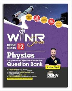 WINR Series CBSE Class 12 Physics Chapter-wise Objective & Subjective Question Bank | New Syllabus | For 2026 Exam | NCERT Exemplar PYQs & SQP | Fully Solved | Competency (CFPQ) Questions
