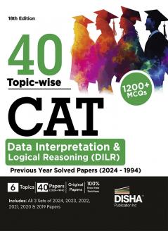 40 Topic-wise CAT Data Interpretation & Logical Reasoning (DILR) Previous Year Solved Papers (2024 - 1994) 18th edition | Previous Year Questions PYQs