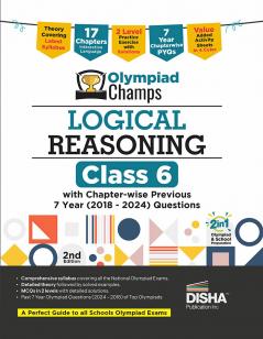 Disha Olympiad Champs Logical Reasoning Class 6 with Chapter-wise Previous 7 Year (2018 - 2024) Questions 2nd Edition | Complete Prep Guide with Theory PYQs & Practice Exercise | SOF IMO NSO IEO |