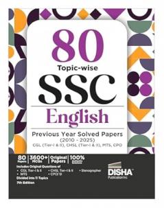 80 Topic-wise 2025 - 2010 SSC English Previous Year Solved Papers - CGL (Tier I & II) CHSL (Tier I & II) MTS CPO & Stenographer 7th Edition | 3300+ Verbal Ability PYQs