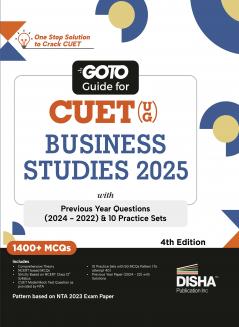 Go To Guide for CUET (UG) Business Studies 2025 with Previous Year Questions (2022 - 2024) & 10 Practice Sets 4th Edition | NCERT Coverage with PYQs & Practice Question Bank