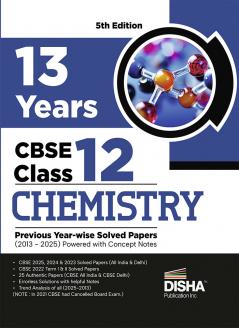 Disha 13 Years CBSE Class 12 Solved Chemistry Previous Year-wise Question Papers (2013 - 2025) | PYQ’s Sample Paper & Concept Notes |CBSE Question Bank Class 12 | 5th Edition