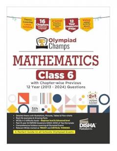 Disha Olympiad Champs Mathematics Class 6 with Chapter-wise Previous 12 Year (2013 - 2024) Questions 4th Edition | Complete Prep Guide with Theory PYQs Past & Practice Exercise