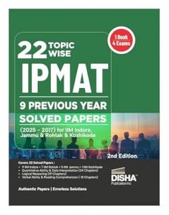 22 Topic-wise IPMAT Previous 9 Year Solved Papers (2025 - 2017) for IIM Indore Jammu Rohtak & Kozhikode 5th Edition | PYQs Question Bank | JIPMAT IIMK-BMS