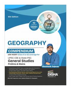 Geography Compendium with NCERT (Class 6 to 12) coverage for UPSC IAS & State PSC General Studies Prelims & Mains Exams 6th Edition | Civil Services