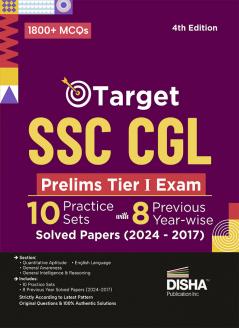 Target SSC CGL Prelims Tier I Exam - 10 Practice Sets with 8 Previous Year-wise Solved Papers (2024 - 2017) 4th Edition| Combined Graduate Level | PYQs Question Bank