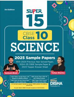 Super 15 CBSE Class 10 Science 2025 Sample Papers with 2024 Solved Papers CBSE Sample Paper & Topper Answer Sheet 3rd Edition | Solutions with marking scheme |