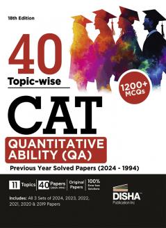 40 Topic-wise CAT Quantitative Ability (QA) Previous Year Solved Papers (2024 - 1994) 18th edition | Previous Year Questions PYQs