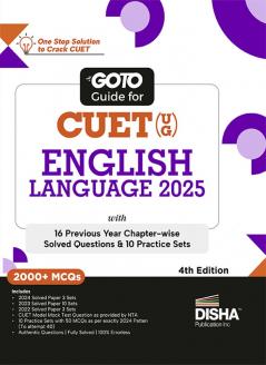 Go To Guide for CUET (UG) English Language 2025 with 16 Previous Year Chapter-wise Solved Questions & 10 Practice Sets 4th Edition | PYQs & Practice Question Bank