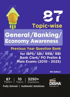 87 Topic-wise General/ Banking/ Economy Awareness Previous Year Question Bank for IBPS/ SBI/ RRB/ RBI Bank Clerk/ PO Prelim & Main Exams (2010 - 2025) 9th Edition | 100% Solved General Knowledge GK PYQs