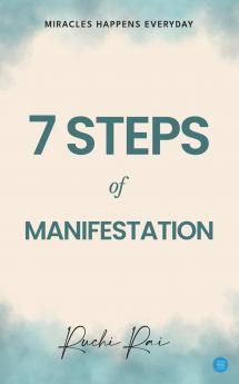 7 STEP OF MANIFESTATION MIRACLES HAPPENS EVERY DAY