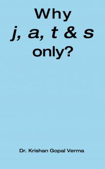 Why j a t  & s only?