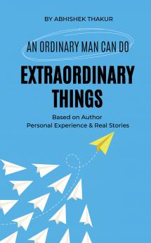 AN ORDINARY MAN CAN DO EXTRAORDINARY THINGS