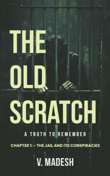 The old Scratch: A Truth to remember Chapter 1: - The jail and its conspiracies