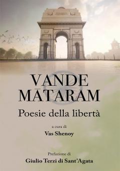 Vande Mātaram - Poesie della libertà Antologia di poesie