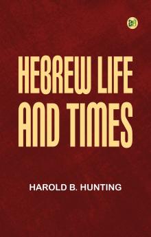 Hebrew Life and Times
