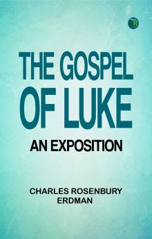The Gospel of Luke an exposition