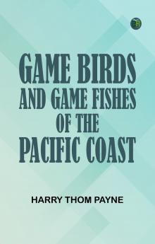 Game Birds and Game Fishes of the Pacific Coast