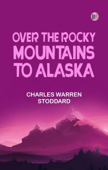 Over the Rocky Mountains to Alaska