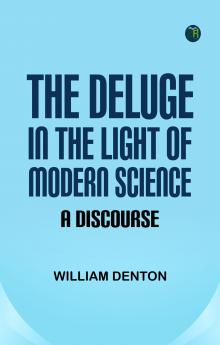 The Deluge in the Light of Modern Science: A Discourse