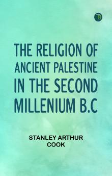 The Religion of Ancient Palestine in the Second Millenium B.C