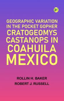 Geographic Variation in the Pocket Gopher Cratogeomys castanops in Coahuila Mexico