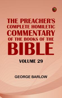 The Preacher's Complete Homiletic Commentary of the Books of the Bible: Volume 29