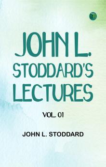 John L. Stoddard's Lectures Vol. 01