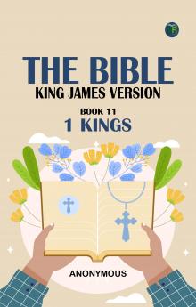 The Bible King James version Book 11: 1 Kings