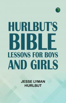 Hurlbut's Bible Lessons for Boys and Girls