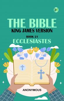 The Bible King James version Book 21: Ecclesiastes