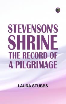 Stevenson's Shrine: The Record of a Pilgrimage
