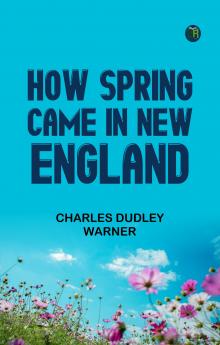 HOW SPRING CAME IN NEW ENGLAND