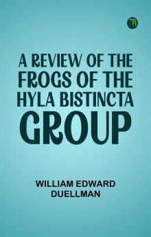 A Review of the Frogs of the Hyla bistincta Group